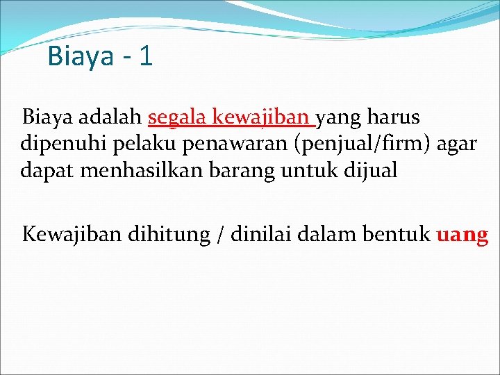 Biaya - 1 Biaya adalah segala kewajiban yang harus dipenuhi pelaku penawaran (penjual/firm) agar