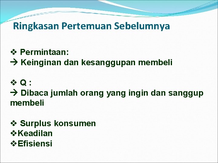 Ringkasan Pertemuan Sebelumnya v Permintaan: Keinginan dan kesanggupan membeli v. Q: Dibaca jumlah orang