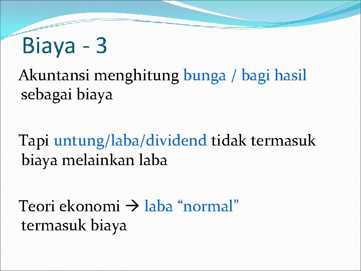 Biaya - 3 Akuntansi menghitung bunga / bagi hasil sebagai biaya Tapi untung/laba/dividend tidak