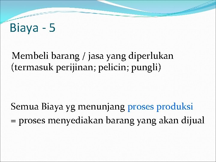 Biaya - 5 Membeli barang / jasa yang diperlukan (termasuk perijinan; pelicin; pungli) Semua