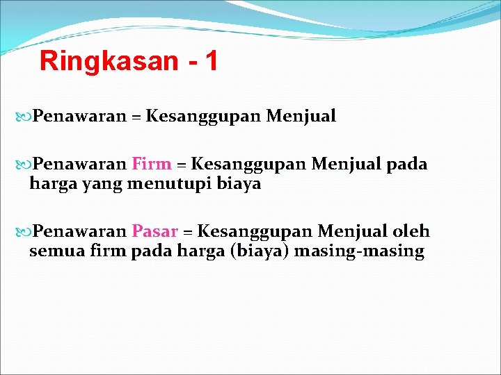 Ringkasan - 1 Penawaran = Kesanggupan Menjual Penawaran Firm = Kesanggupan Menjual pada harga