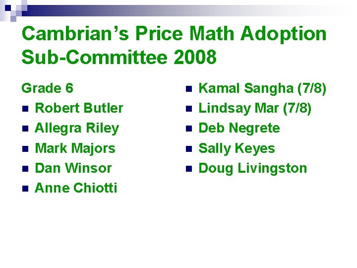 Cambrian’s Price Math Adoption Sub-Committee 2008 Grade 6 n Robert Butler n Allegra Riley