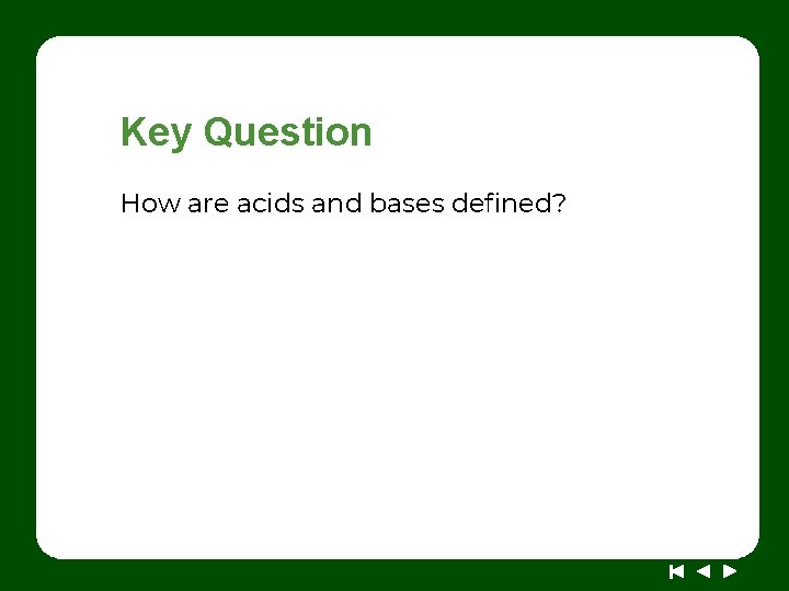 Key Question How are acids and bases defined? 