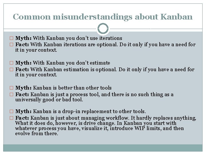 Common misunderstandings about Kanban � Myth: With Kanban you don’t use iterations � Fact: