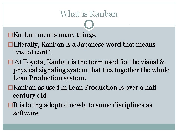 What is Kanban �Kanban means many things. �Literally, Kanban is a Japanese word that
