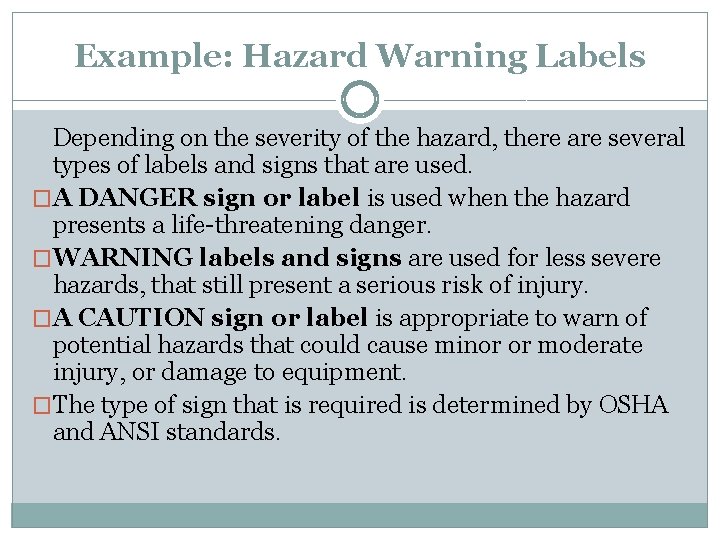 Example: Hazard Warning Labels Depending on the severity of the hazard, there are several