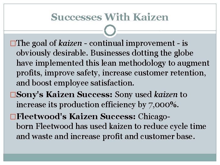 Successes With Kaizen �The goal of kaizen - continual improvement - is obviously desirable.