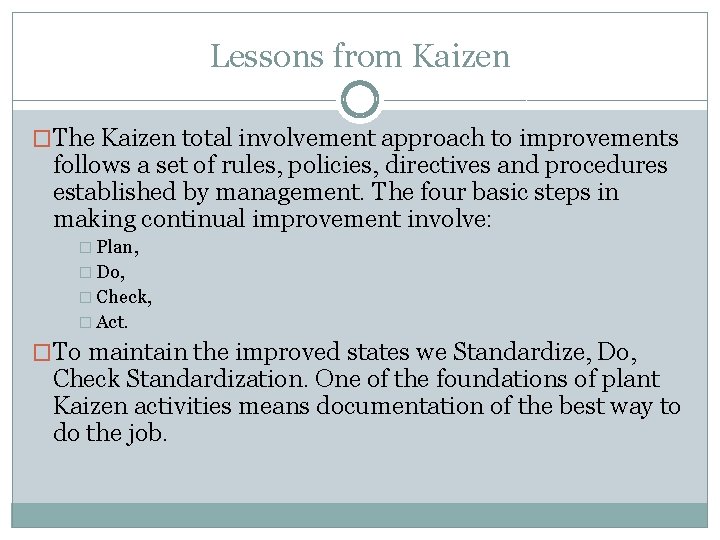 Lessons from Kaizen �The Kaizen total involvement approach to improvements follows a set of