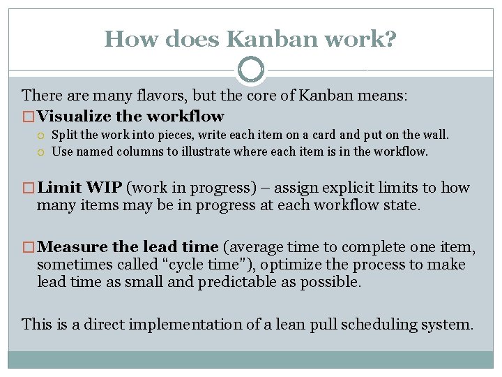 How does Kanban work? There are many flavors, but the core of Kanban means: