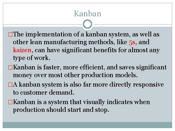 Kanban �The implementation of a kanban system, as well as other lean manufacturing methods,