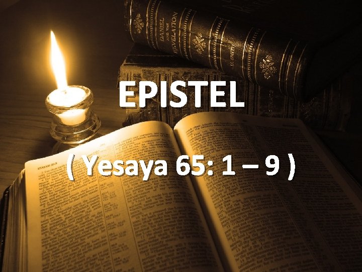 EPISTEL ( Yesaya 65: 1 – 9 ) 