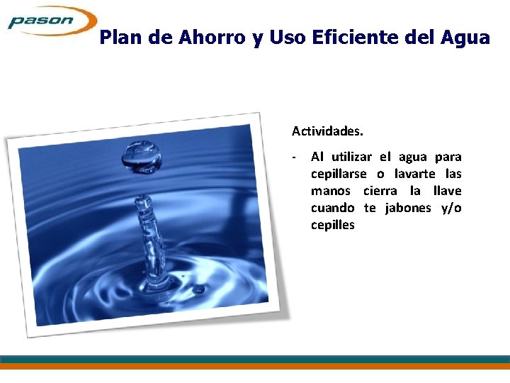 Plan de Ahorro y Uso Eficiente del Agua Actividades. - Al utilizar el agua