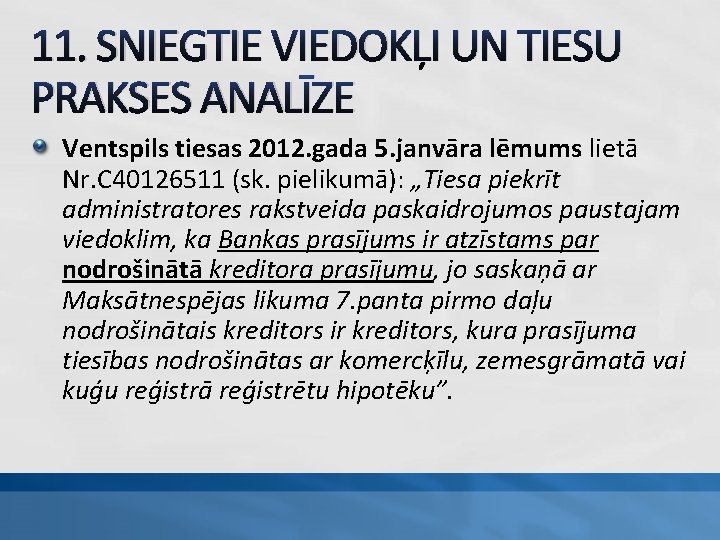 11. SNIEGTIE VIEDOKĻI UN TIESU PRAKSES ANALĪZE Ventspils tiesas 2012. gada 5. janvāra lēmums