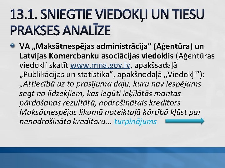 13. 1. SNIEGTIE VIEDOKĻI UN TIESU PRAKSES ANALĪZE VA „Maksātnespējas administrācija” (Aģentūra) un Latvijas