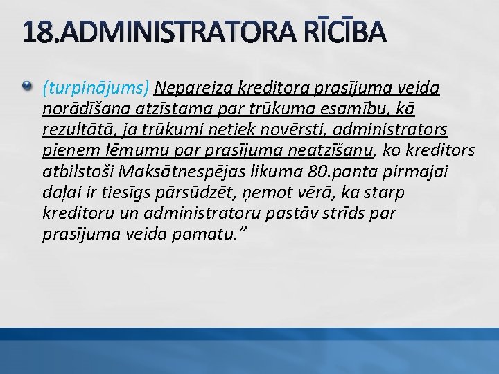 18. ADMINISTRATORA RĪCĪBA (turpinājums) Nepareiza kreditora prasījuma veida norādīšana atzīstama par trūkuma esamību, kā