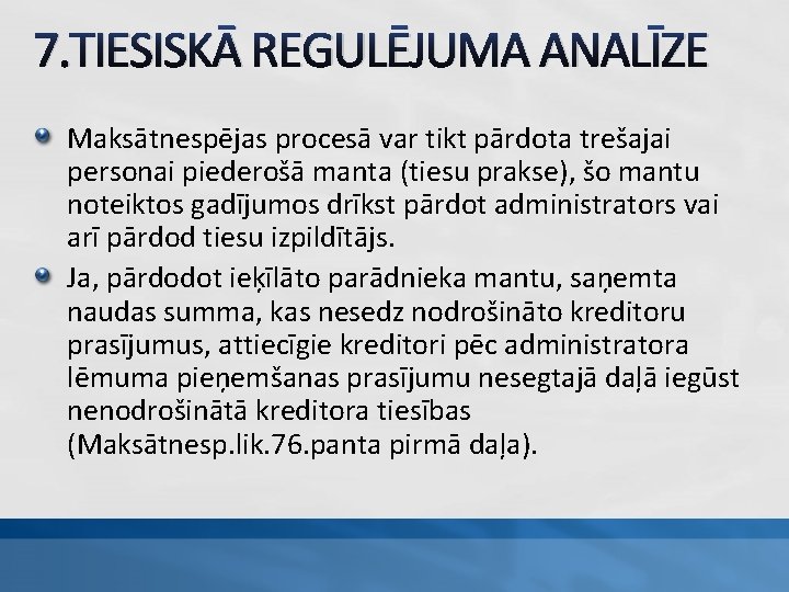 7. TIESISKĀ REGULĒJUMA ANALĪZE Maksātnespējas procesā var tikt pārdota trešajai personai piederošā manta (tiesu