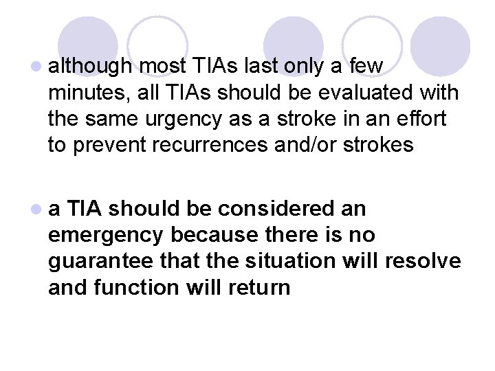 l although most TIAs last only a few minutes, all TIAs should be evaluated