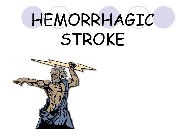 HEMORRHAGIC STROKE 