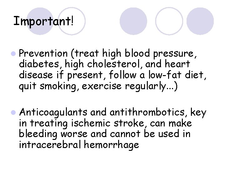 Important! l Prevention (treat high blood pressure, diabetes, high cholesterol, and heart disease if