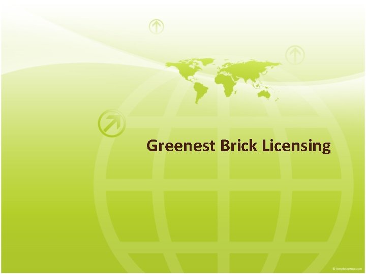 Greenest Brick Licensing 