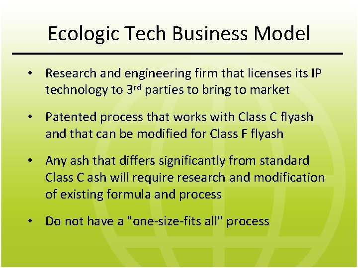 Ecologic Tech Business Model • Research and engineering firm that licenses its IP technology