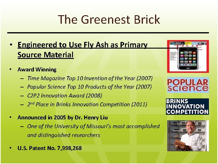 The Greenest Brick • Engineered to Use Fly Ash as Primary Source Material •