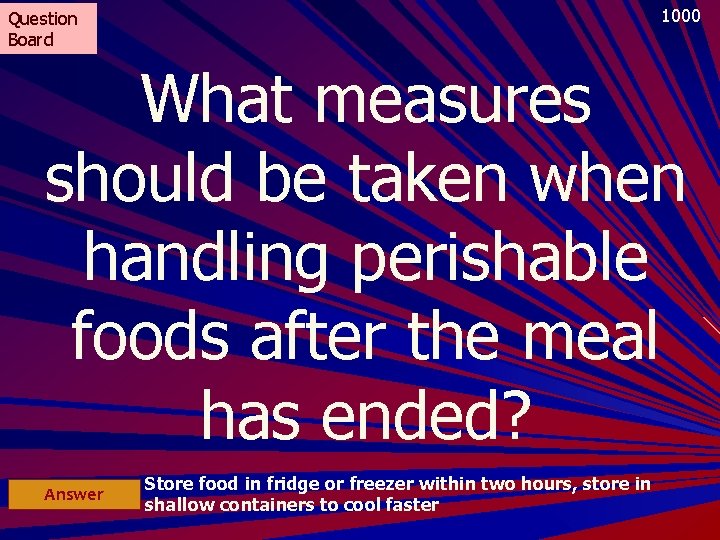 1000 Question Board What measures should be taken when handling perishable foods after the