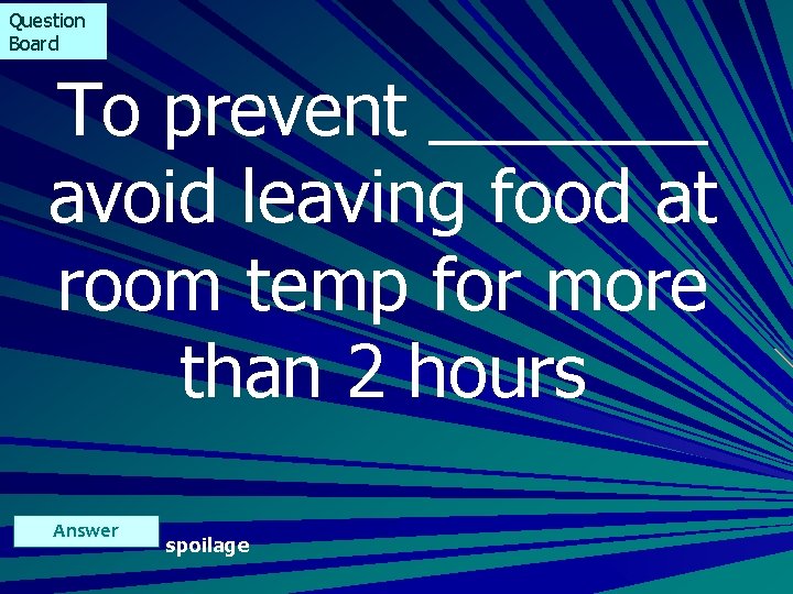 Question Board To prevent _______ avoid leaving food at room temp for more than