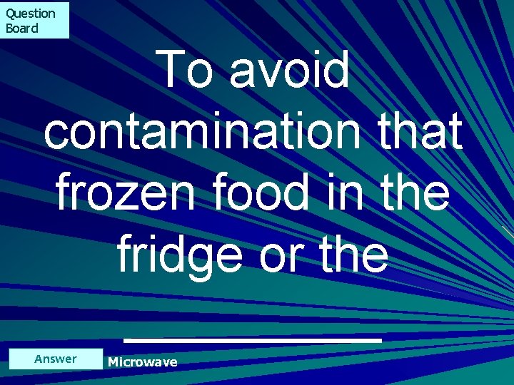 Question Board To avoid contamination that frozen food in the fridge or the _____