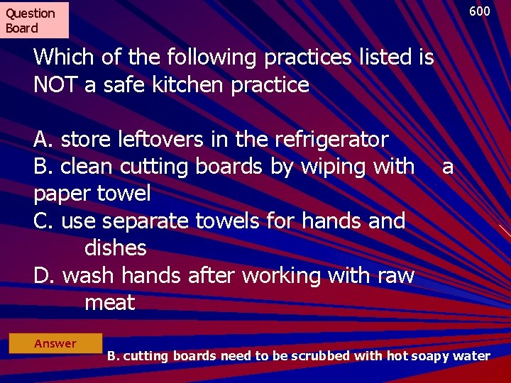 600 Question Board Which of the following practices listed is NOT a safe kitchen