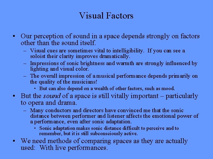 Visual Factors • Our perception of sound in a space depends strongly on factors