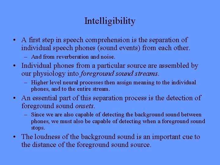 Intelligibility • A first step in speech comprehension is the separation of individual speech