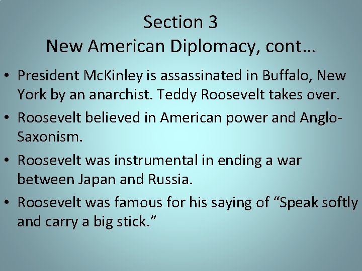 Section 3 New American Diplomacy, cont… • President Mc. Kinley is assassinated in Buffalo,
