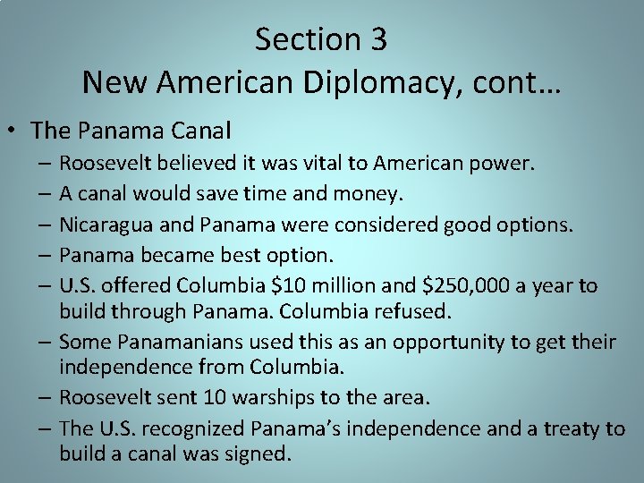 Section 3 New American Diplomacy, cont… • The Panama Canal – Roosevelt believed it