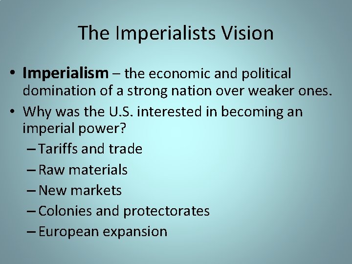 The Imperialists Vision • Imperialism – the economic and political domination of a strong