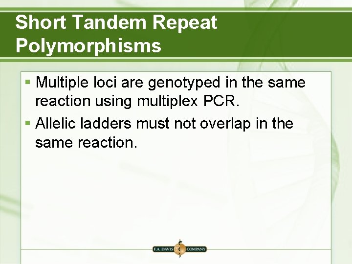 Short Tandem Repeat Polymorphisms § Multiple loci are genotyped in the same reaction using Short Tandem Repeat Polymorphisms § Multiple loci are genotyped in the same reaction using