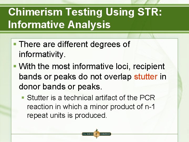 Chimerism Testing Using STR: Informative Analysis § There are different degrees of informativity. § Chimerism Testing Using STR: Informative Analysis § There are different degrees of informativity. §