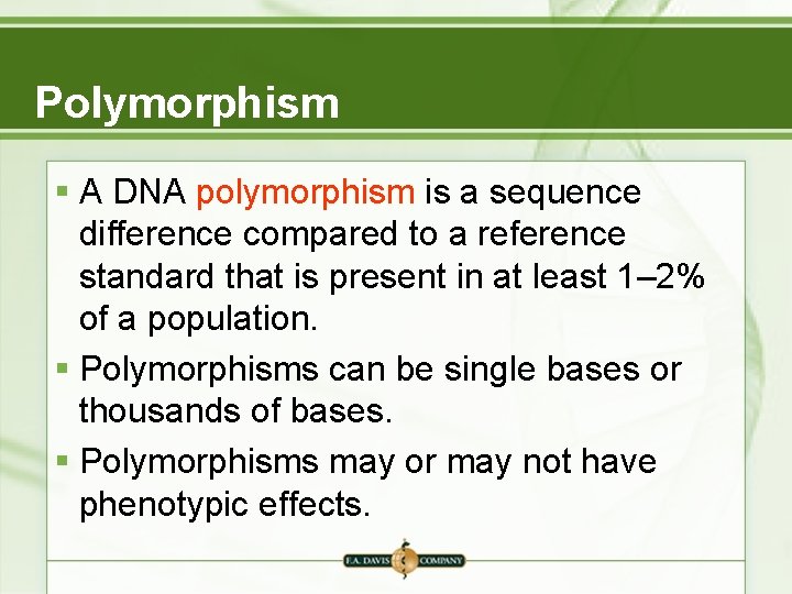 Polymorphism § A DNA polymorphism is a sequence difference compared to a reference standard Polymorphism § A DNA polymorphism is a sequence difference compared to a reference standard