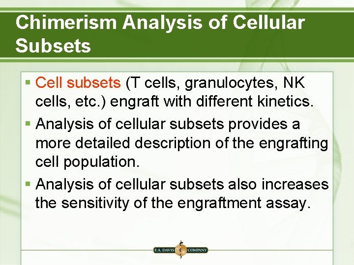 Chimerism Analysis of Cellular Subsets § Cell subsets (T cells, granulocytes, NK cells, etc. Chimerism Analysis of Cellular Subsets § Cell subsets (T cells, granulocytes, NK cells, etc.