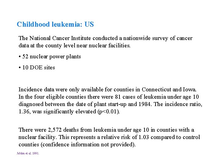 Childhood leukemia: US The National Cancer Institute conducted a nationwide survey of cancer data