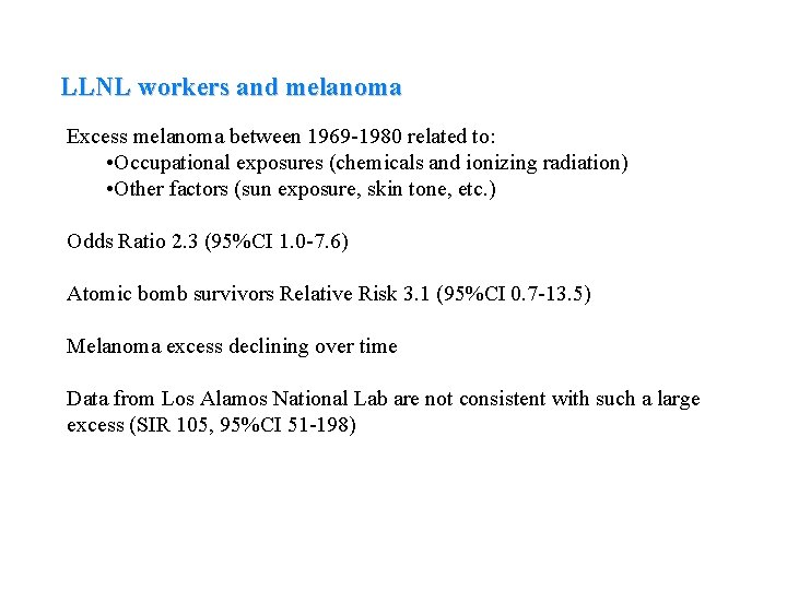 LLNL workers and melanoma Excess melanoma between 1969 -1980 related to: • Occupational exposures