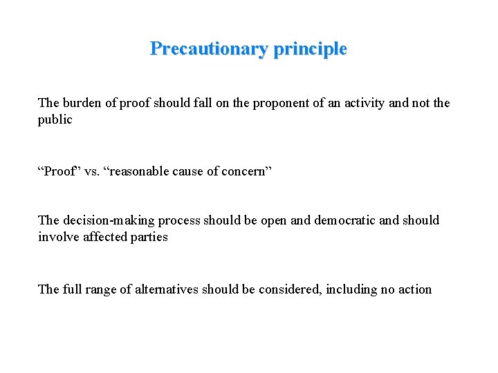 Precautionary principle The burden of proof should fall on the proponent of an activity