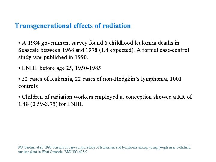 Transgenerational effects of radiation • A 1984 government survey found 6 childhood leukemia deaths