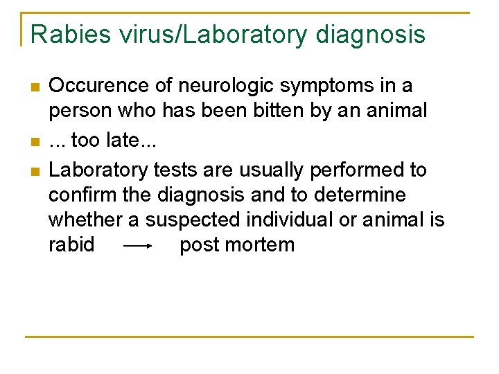 Rabies virus/Laboratory diagnosis n n n Occurence of neurologic symptoms in a person who