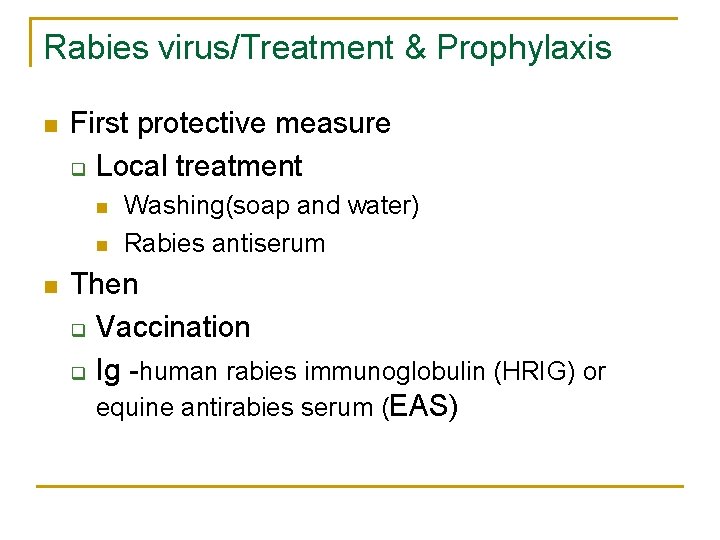 Rabies virus/Treatment & Prophylaxis n First protective measure q Local treatment n n n
