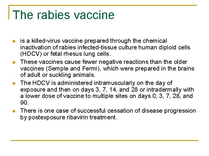 The rabies vaccine n n is a killed-virus vaccine prepared through the chemical inactivation