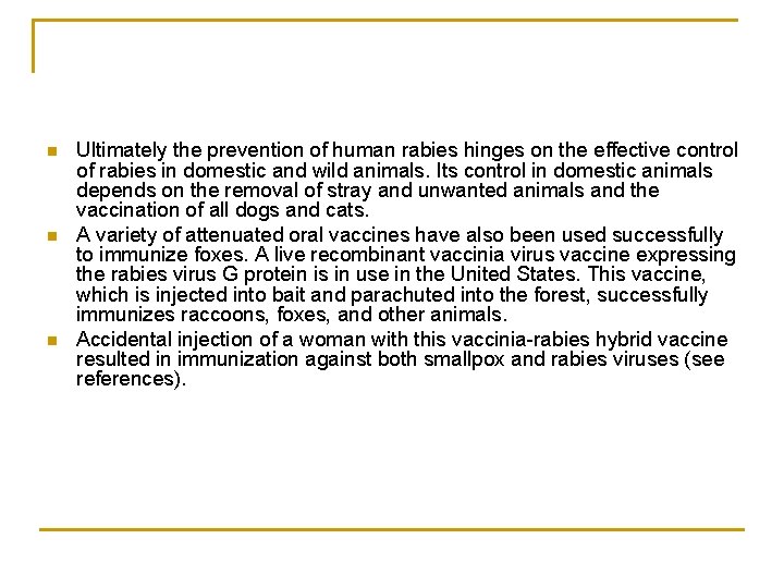 n n n Ultimately the prevention of human rabies hinges on the effective control