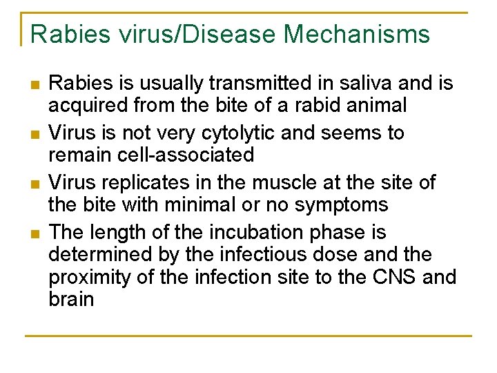 Rabies virus/Disease Mechanisms n n Rabies is usually transmitted in saliva and is acquired