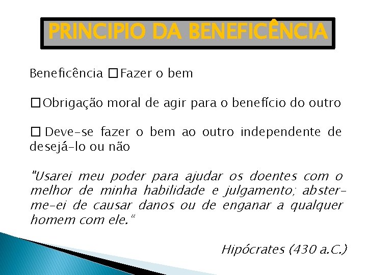 PRINCIPIO DA BENEFICÊNCIA Beneficência � Fazer o bem � Obrigação moral de agir para