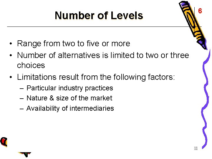 6 Number of Levels • Range from two to five or more • Number
